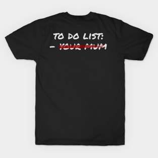 To do list - your mom T-Shirt